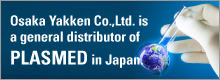 Osaka Yakken Co.,Ltd. is a general distributor of PLASMED in Japan.